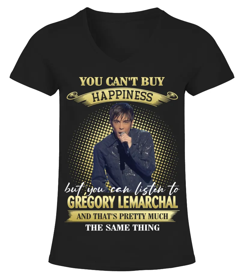 YOU CAN'T BUY HAPPINESS BUT YOU CAN LISTEN TO GREGORY LEMARCHAL AND THAT'S PRETTY MUCH THE SAM THING Camiseta cuello pic